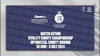 LEICESTERSHIRE V MIDDLESEX  DAY TWO MATCH ACTION  COUNTY CHAMPIONSHIP [upl. by Aerdnaeel106]