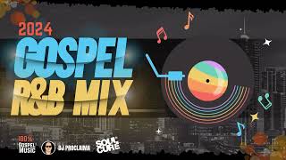 2024 GOSPEL RampB MIX  DJ Proclaima  100 Gospel Music  RampB  Soul [upl. by Primaveras]