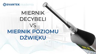 Miernik decybeli vs miernik poziomu dźwięku  SVANTEK Akademia [upl. by Primo]