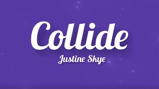 Justine Skye  Collide Solo Version Lyrics [upl. by Enytnoel]