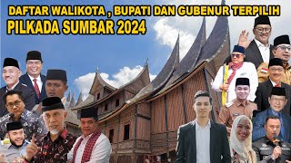 DAFTAR WALIKOTA  BUPATI DAN GUBENUR TERPILIH DI PILKADA SUMATERA BARAT 2024  DI LUAR PREDIKSI [upl. by Nomelif]