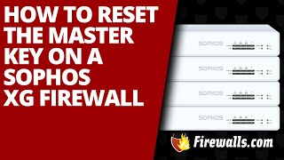 Sophos How to Reset the Master Key on a Sophos XG Firewall [upl. by Bicknell]