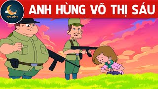 ANH HÙNG VÕ THỊ SÁU  TRUYỆN CỔ TÍCH  QUÀ TẶNG CUỘC SỐNG  KHOẢNH KHẮC KỲ DIỆU  HOẠT HÌNH HAY [upl. by Rebecca]