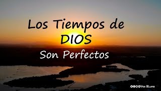 Los Tiempos de DIOS son perfectos [upl. by Carlstrom107]