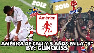 América de Cali y los 5 AÑOS QUE ESTUVO EN LA B  ¿Cómo le fue en la Segunda División de Colombia [upl. by Casmey]