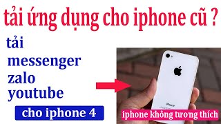 Cách Tải Ứng Dụng Cho Iphone Cũ  iphone 4  5  5s  6 6s  7 Không tương thích  không thể mua [upl. by Haliehs]