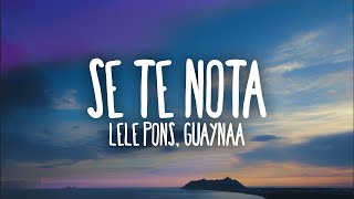 Lele Pons amp Guaynaa  Se Te Nota LetraLyrics [upl. by Simmonds]