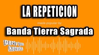 Banda Tierra Sagrada  La Repeticion Versión Karaoke [upl. by Haziza933]