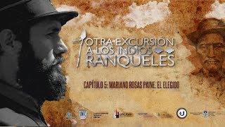 Otra excursión a los Indios Ranqueles CAPÍTULO 5 MARIANO ROSAS PAINE EL ELEGIDO [upl. by Anu]