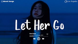 Let Her Go 💦 Tiktok Viral Songs 2022  Depressing Songs Playlist 2022 That Will Make You Cry 💔 [upl. by Bernhard953]