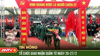 Tổ chức lễ giao nhận quân trên cả nước từ ngày 252722024  ANTV [upl. by Imoyaba]