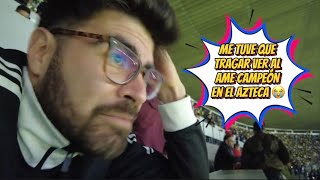 Me tuve que tragar ver al AMÉRICA CAMPEÓN en el Estadio Azteca Otra vez 😭 [upl. by Hoxie]