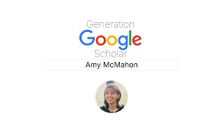 Amy McMahon  Generation Google Scholar [upl. by Amuwkuhc484]