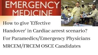 Effective Handover in Cardiac Arrest patients For ParamedicsEmergency PhysiciansMRCEMFRCEM OSCE [upl. by Utta735]