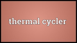 Thermal cycler Meaning [upl. by Roinuj810]