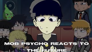 Mob psycho reacts to the future  Nexsho [upl. by Gahan]