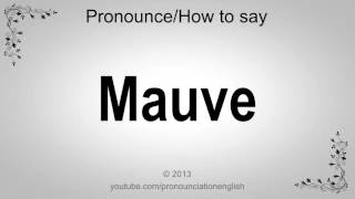 How to Pronounce Mauve [upl. by Chema]