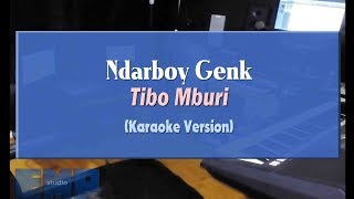 Ndarboy Genk  Tibo Mburi KARAOKE TANPA VOCAL [upl. by Ellah431]