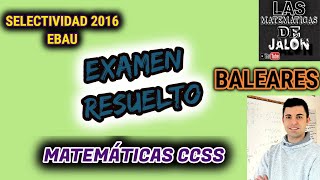 Examen Selectividad UIB Matemáticas CCSS 2016 SELECTIVIDAD RESUELTO 1 [upl. by Jeralee]