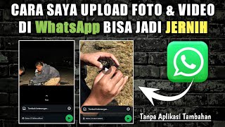 Cara Upload Foto dan Video di Story WhatsApp Agar Jadi Jernih  Tanpa Aplikasi Tambahan [upl. by Nichola908]