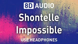 Shontelle  Impossible  8D AUDIO [upl. by Scandura]