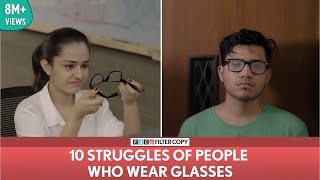 FilterCopy  10 Struggles Of People Who Wear Glasses  Ft Apoorva Arora and Aniruddha Banerjee [upl. by Kile]