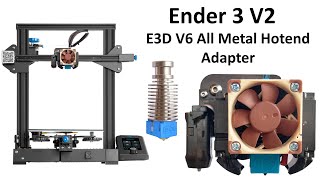 E3D V6 All Metal Hotend Adapter to Ender 3 V2 [upl. by Terces]