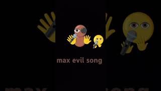 max evil song [upl. by Leahsim608]