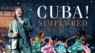 Cuba Starring Simply Red  Recorded Live at El Gran Teatro Havana [upl. by Ayoted]