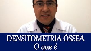 Densitometria Óssea  O que é [upl. by Reemas587]