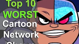 Top 10 Worst Cartoon Network Shows [upl. by Aidole107]