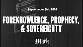 Foreknowledge Prophecy amp Sovereignty  September 8th 2024 [upl. by Paapanen]