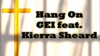 Hang on GEI Feat Kierra Sheard [upl. by Yrbua]