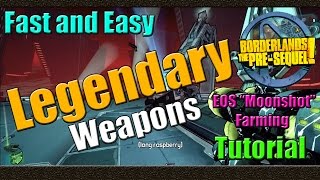 Borderlands The Pre Sequel  Fast Guaranteed Legendary Weapons  Tutorial  EOS Moonshot Faming [upl. by Larrad]