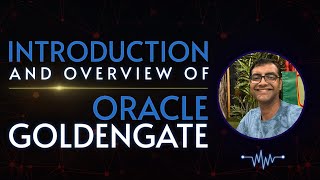 Introduction and Overview of Oracle Goldengate [upl. by Delamare622]