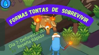 Formas Tontas de Sobrevivir 🔥🌲Día 7 DEFORESTACIÓN [upl. by Notsej471]