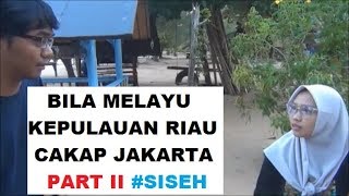 BILA MELAYU KEPULAUAN RIAU CAKAP JAKARTA PART II [upl. by Akiram701]