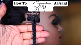 3 Ways How To Start A Braid  Keep Your Braids Flat [upl. by Anamuj100]