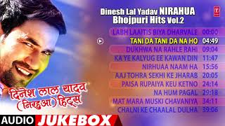 Dinesh Lal Yadav  Nirahua  Bhojpuri Hits Vol2  BHOJPURI AUDIO SONGS JUKEBOX [upl. by Gerdy]