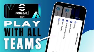 How to Play with all Teams in eFootball 2024  Complete Guide [upl. by Aihsoj]