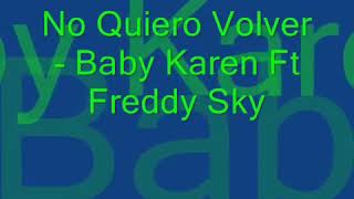 No quiero volver  Baby karen ft freddy dky [upl. by Nhguavahs967]