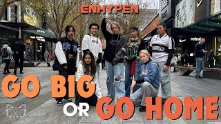 KPOP IN PUBLIC AUSTRALIA ENHYPEN 엔하이픈 GO BIG OR GO HOME 1TAKE DANCE COVER BY EXE CREW [upl. by Assir]