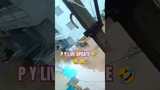 PONDY LIVE UPDATE 😅😂🤣 trending rain rainfall river [upl. by Idnyc]