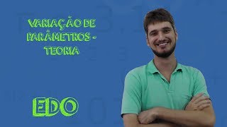 Variação de Parâmetros  Parte Teórica [upl. by Mercie821]