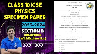 CLASS 10 ICSE  PHYSICS SPECIMEN PAPER  2023 2024  FULLY SOLVED  SETCION B [upl. by Namus]