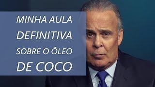 MINHA AULA DEFINITIVA SOBRE O ÓLEO DE COCO [upl. by Taddeusz9]