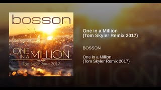 BOSSON  One In A Millonvideomix Tom Skyler Remix 2017 [upl. by Joseito956]