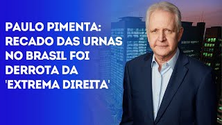 Paulo Pimenta Recado das urnas no Brasil foi derrota da extrema direita [upl. by Vharat640]