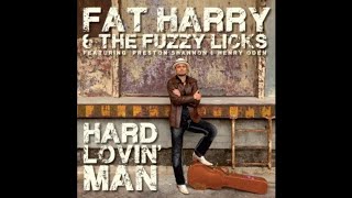 Fat Harry and The Fuzzy Licks  Hard Lovin Man [upl. by Kara-Lynn354]