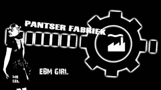 PANTSER FABRIEK  EBM GIRL [upl. by Dahsar274]